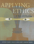 Applying Ethics: A Text with Readings - Olen, Jeffrey, and Van Camp, Julie C, and Barry, Vincent