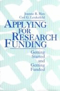 Applying for Research Funding: Getting Started and Getting Funded - Ries, Joanne B, and Leukefeld, Carl