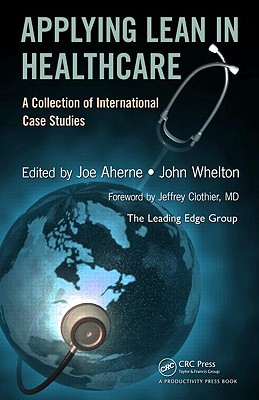 Applying Lean in Healthcare: A Collection of International Case Studies - Aherne, Joe (Editor), and Whelton, John (Editor)