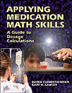 Applying Medication Math Skills: A Dimensional Analysis Approach - Lawler, Gary, and Clement-O'Brien, Karen