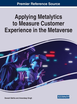 Applying Metalytics to Measure Customer Experience in the Metaverse - Bathla, Devesh (Editor), and Singh, Amandeep (Editor)