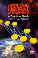 Applying Neural Networks: A Practical Guide