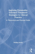 Applying Personality-Informed Treatment Strategies to Clinical Practice: A Theoretical and Practical Guide