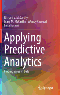 Applying Predictive Analytics: Finding Value in Data