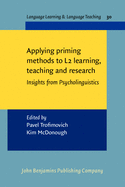 Applying Priming Methods to L2 Learning, Teaching and Research: Insights from Psycholinguistics