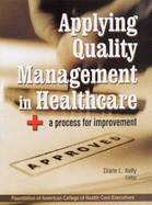 Applying Quality Management in Healthcare: + a Process for Improvement