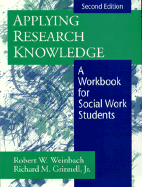 Applying Research Knowlegde - Weinbach, Robert W, and Grinnell, Richard M, Professor, Jr.