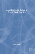 Applying Social Policy in Social Work Practice