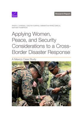 Applying Women, Peace, and Security Considerations to a Cross-Border Disaster Response: A Mexico Case Study - Chindea, Irina a, and Fleming, Joslyn, and Perez Davila, Samantha