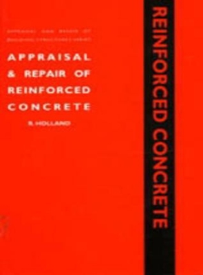 Appraisal and Repair of Reinforced Concrete - Holland, Robert, M.a