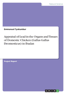 Appraisal of Lead in the Organs and Tissues of Domestic Chicken (Gallus Gallus Deomesticus) in Ibadan