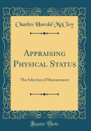 Appraising Physical Status: The Selection of Measurement (Classic Reprint)