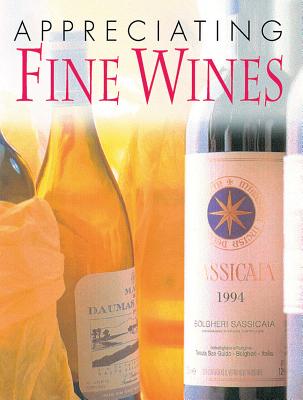 Appreciating Fine Wines: The New Accesible Guide to the Subtleties of the World's Finest Wines - Budd, Jim