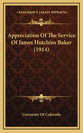 Appreciation of the Service of James Hutchins Baker (1914)