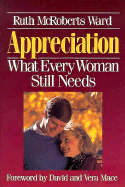 Appreciation: What Every Woman Still Needs - Ward, Ruth M, and McRoberts Ward, Ruth
