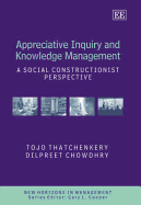 Appreciative Inquiry and Knowledge Management: A Social Constructionist Perspective
