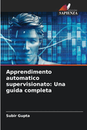 Apprendimento automatico supervisionato: Una guida completa