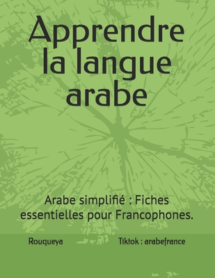 Apprendre la langue arabe.: Arabe simplifi? Fiches essentielles pour Francophones. - Tiktok Arabefrance, Rouqueya