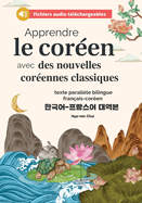 Apprendre le coren avec des nouvelles corennes classiques (fichiers audio tlchargeables et textes parallles bilingues franais-coren)