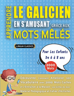 APPRENDRE LE GALICIEN EN S'AMUSANT GR?CE AUX MOTS M?L?S - POUR LES ENFANTS DE 6 ? 8 ANS - D?couvrez Comment Am?liorer Son Vocabulaire Avec 2000 Mots Cach?s Et S'entra?ner ? La Maison - 100 Grilles De Jeux - Mat?riel P?dagogique Et Cahier D'activit?s