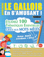 Apprendre Le Gallois En s'Amusant - Niveau Avanc: Intermdiaire  Difficile - tudiez 100 Thmatiques Essentielles Grce Aux Mots Mls - Vol.1