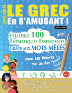 Apprendre Le Grec En s'Amusant - Pour Les Enfants: Tous Les ges - tudiez 100 Thmatiques Essentielles Grce Aux Mots Mls - Vol.1