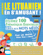 Apprendre Le Lituanien En s'Amusant - Pour Les Adultes: Niveau Facile  Avanc - tudiez 100 Thmatiques Essentielles Grce Aux Mots Mls - Vol.1