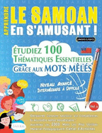 Apprendre Le Samoan En s'Amusant - Niveau Avanc: Intermdiaire  Difficile - tudiez 100 Thmatiques Essentielles Grce Aux Mots Mls - Vol.1
