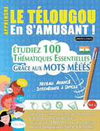 Apprendre Le Tlougou En s'Amusant - Niveau Avanc: Intermdiaire  Difficile - tudiez 100 Thmatiques Essentielles Grce Aux Mots Mls - Vol.1