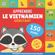 Apprendre le vietnamien - 150 mots avec prononciation - Dbutant: Imagier pour enfants bilingues