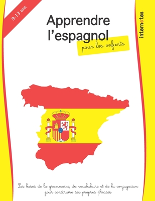 Apprendre l'espagnol pour les enfants: les bases de la grammaire, du vocabulaire et de la conjugaison pour construire ses propres phrases - Internotes