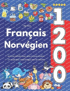 Apprenez Fran?ais Norv?gien: 1 200 mots du quotidien avec guide de prononciation: Un vocabulaire visuel bilingue pour les enfants
