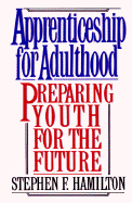 Apprenticeship for Adulthood: Preparing Youth for the Future