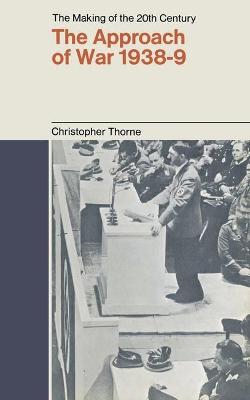 Approach of War, 1938-39 - Thorne, Christopher (Editor)