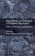 Approaches and Dilemmas in Economic Regulation: Politics, Economics and Dynamics