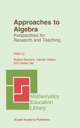 Approaches to Algebra: Perspectives for Research and Teaching