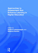 Approaches to Assessment that Enhance Learning in Higher Education