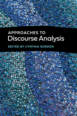 Approaches to Discourse Analysis - Gordon, Cynthia (Editor), and Philips, Susan U (Contributions by), and Carbaugh, Donal (Contributions by)