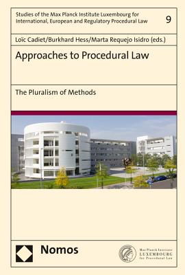 Approaches to Procedural Law: The Pluralism of Methods - Cadiet, Loic (Editor), and Requejo Isidro, Marta (Editor), and Hess, Burkhard (Editor)