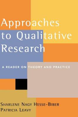 Approaches to Qualitative Research: A Reader on Theory and Practice - Foote, Thelma Wills, and Hesse-Biber, Sharlene (Editor), and Leavy, Patricia (Editor)