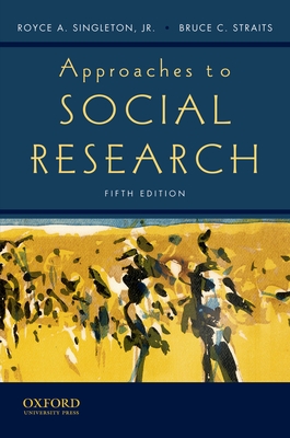 Approaches to Social Research - Singleton Jr, Royce A, and Straits, Bruce C