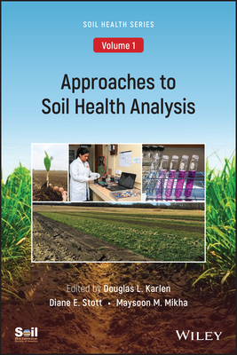 Approaches to Soil Health Analysis (Soil Health Series, Volume 1) - Karlen, Douglas L (Editor), and Stott, Diane E (Editor), and Mikha, Maysoon M (Editor)