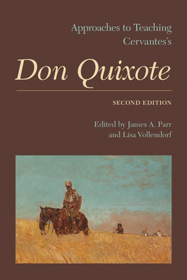 Approaches to Teaching Cervantes' Don Quixote - Parr, James A. (Editor), and Vollendorf, Lisa (Editor)