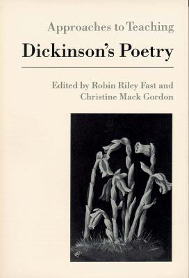 Approaches to Teaching Dickinson's Poetry - Fast, Robin Riley (Editor), and Gordon, Christine Mack (Editor)