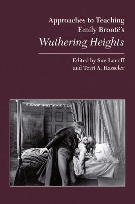 Approaches to Teaching Emily Bront's Wuthering Heights - Lonoff De Cuevas, Sue (Editor), and Hasseler, Terri A (Editor)
