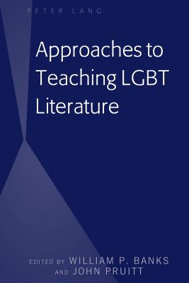 Approaches to Teaching LGBT Literature - Banks, William P, and Pruitt, John