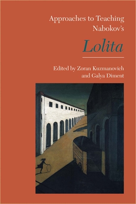 Approaches to Teaching Nabokov's Lolita - Kuzmanovich, Zoran (Editor), and Diment, Galya (Editor)