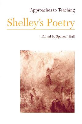 Approaches to Teaching Shelley's Poetry - Hall, Spencer (Editor)