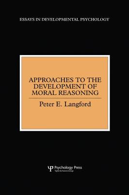 Approaches to the Development of Moral Reasoning - Langford, Peter E