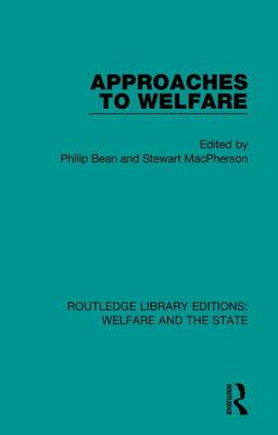 Approaches to Welfare - Bean, Philip (Editor), and MacPherson, Stewart (Editor)